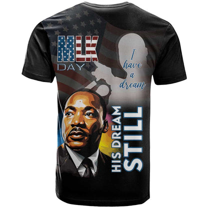 Happy MLK Day T-Shirt I Have A Dream - His Dream Still Graphic Tee