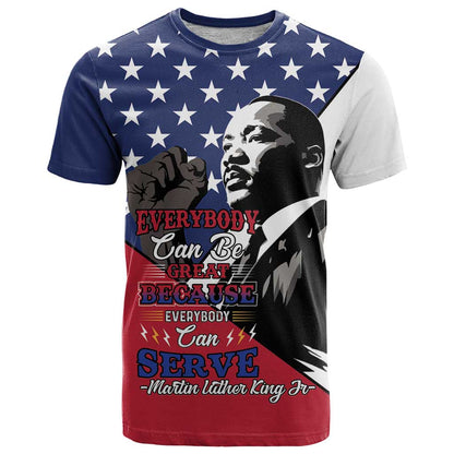 Happy MLK Day T-Shirt Everybody Can Be Great Because Everybody Can Serve Graphic Tee