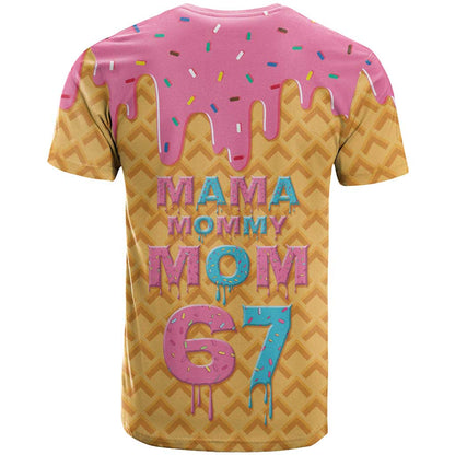 Mama Mommy Mom Six Seven 67 T-Shirt Sweet Dripping Style Graphic Tee