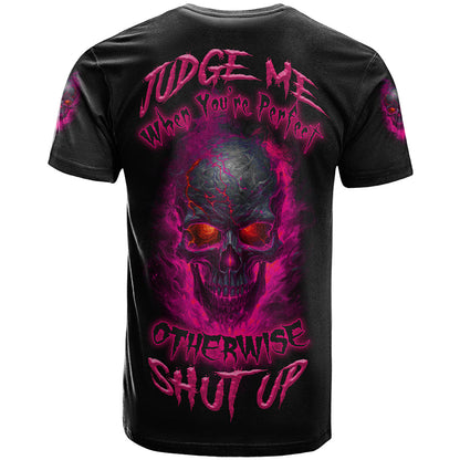 Judge Me When Yours Perfect Otherwise Shut Up T-Shirt Graphic Tee