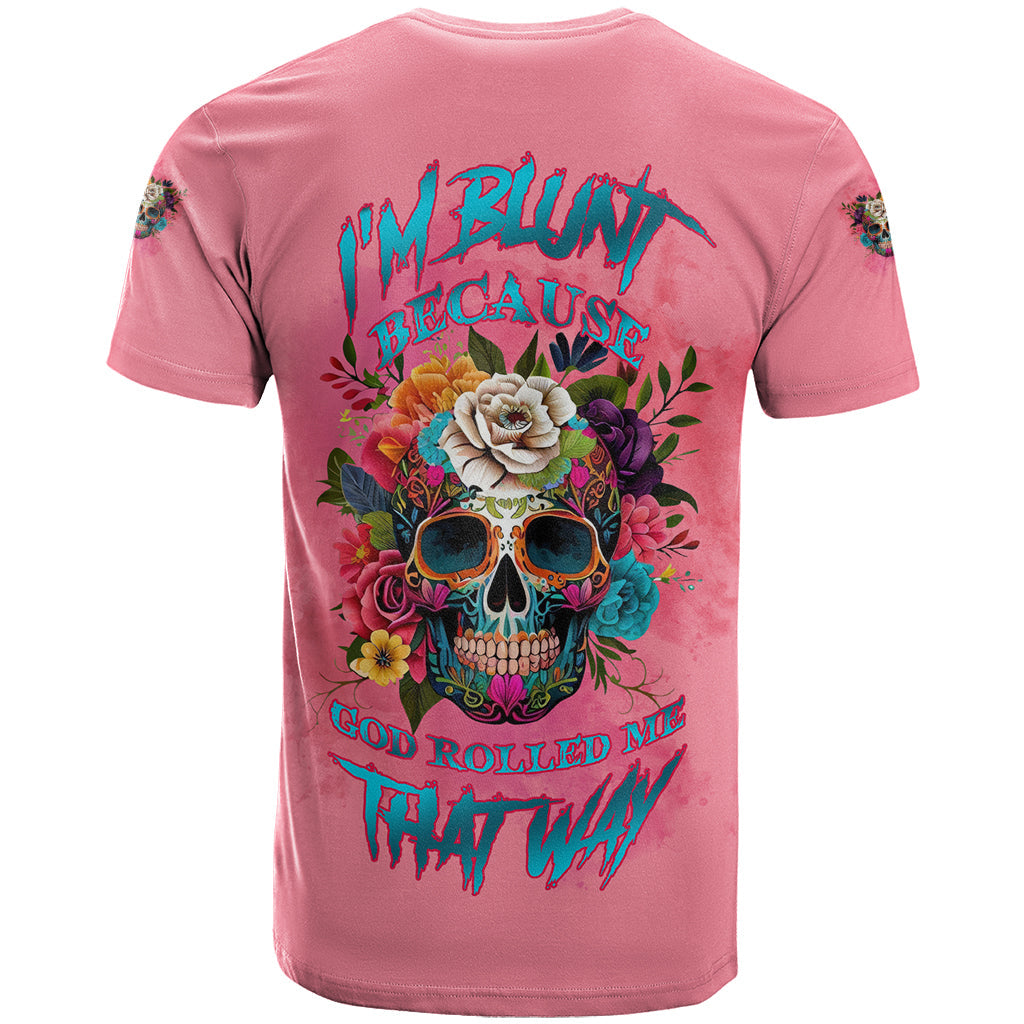 I'm Blunt Because God Rolled Me T-Shirt Graphic Tee