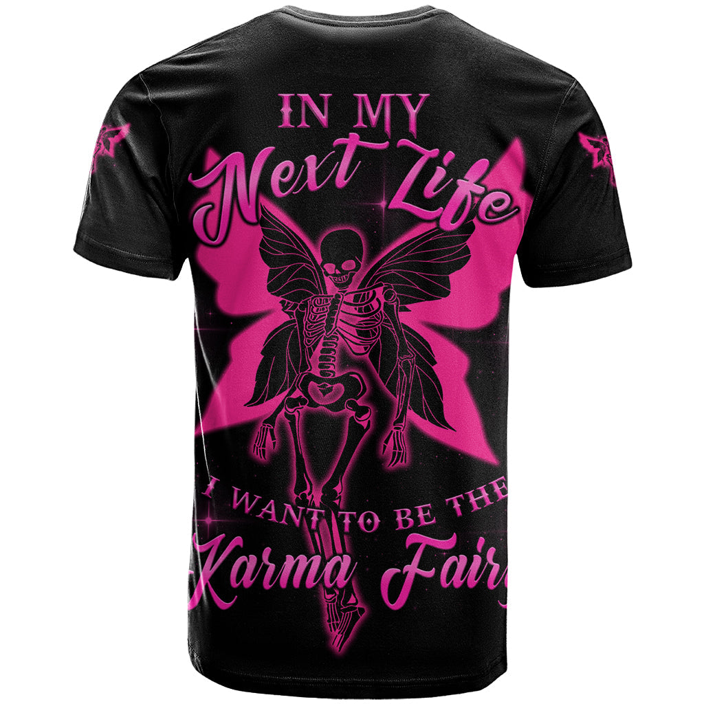 In My Next Life I Want To Be The Karma Fairy T-Shirt Graphic Tee
