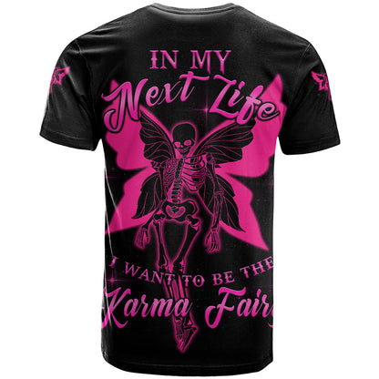 In My Next Life I Want To Be The Karma Fairy T-Shirt Graphic Tee