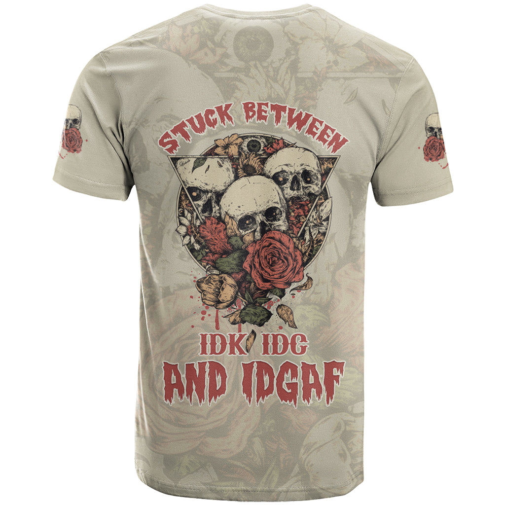 Stuck Between Idk Idc And Idgaf Skull T-Shirt Graphic Tee