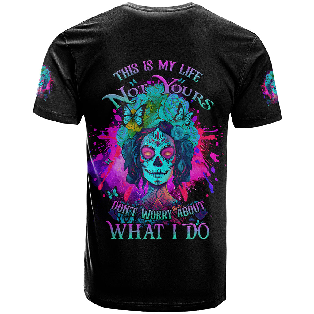 This Is My Life Not Yours T-Shirt Graphic Tee