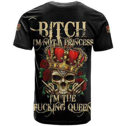 I'm Not A Princess I'm The Fcking Queen T-Shirt Graphic Tee