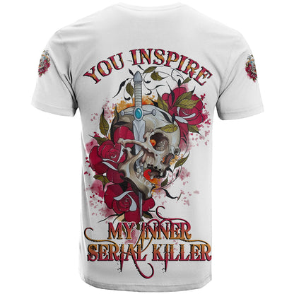You Inspire My Inner Serial K Skull Rose T-Shirt Graphic Tee