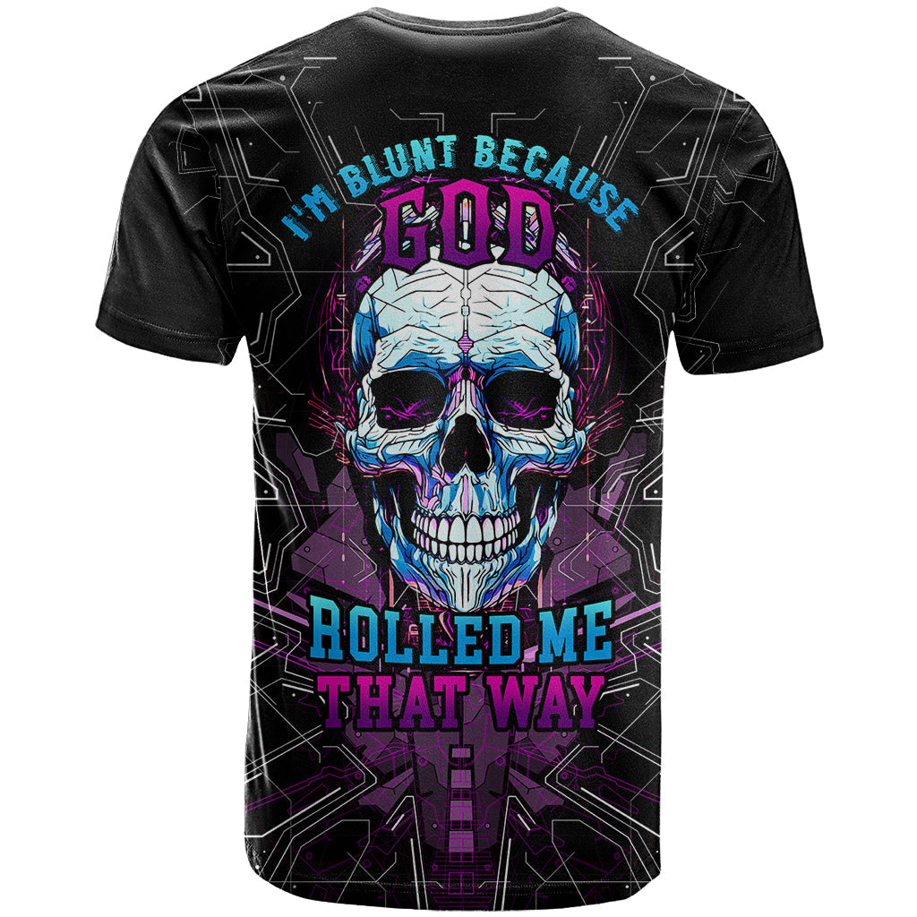 Technology Skull T-Shirt I'm blunt because God rolled me that way Graphic Tee
