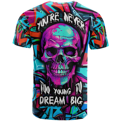 Skull Grafity T-Shirt You Are Never Too Young To Dream Big Graphic Tee