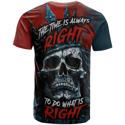 Skull King T-Shirt The Time Is Always Right To Do What Is Right Graphic Tee