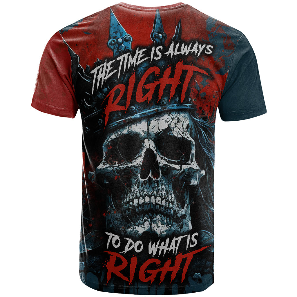 Skull King T-Shirt The Time Is Always Right To Do What Is Right Graphic Tee