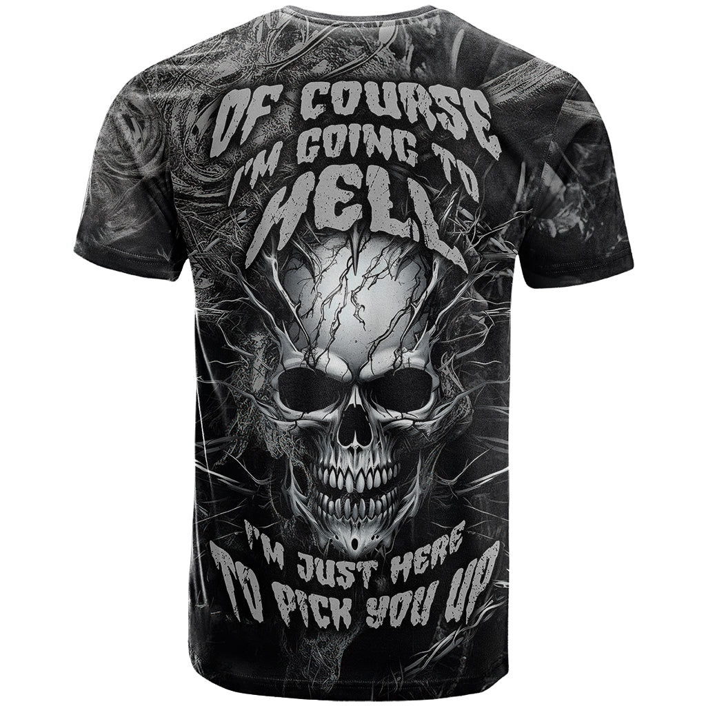 Horror Skull T-Shirt Of course i'm going to hell i'm just here to pick you up Graphic Tee
