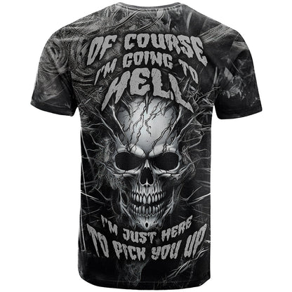 Horror Skull T-Shirt Of course i'm going to hell i'm just here to pick you up Graphic Tee