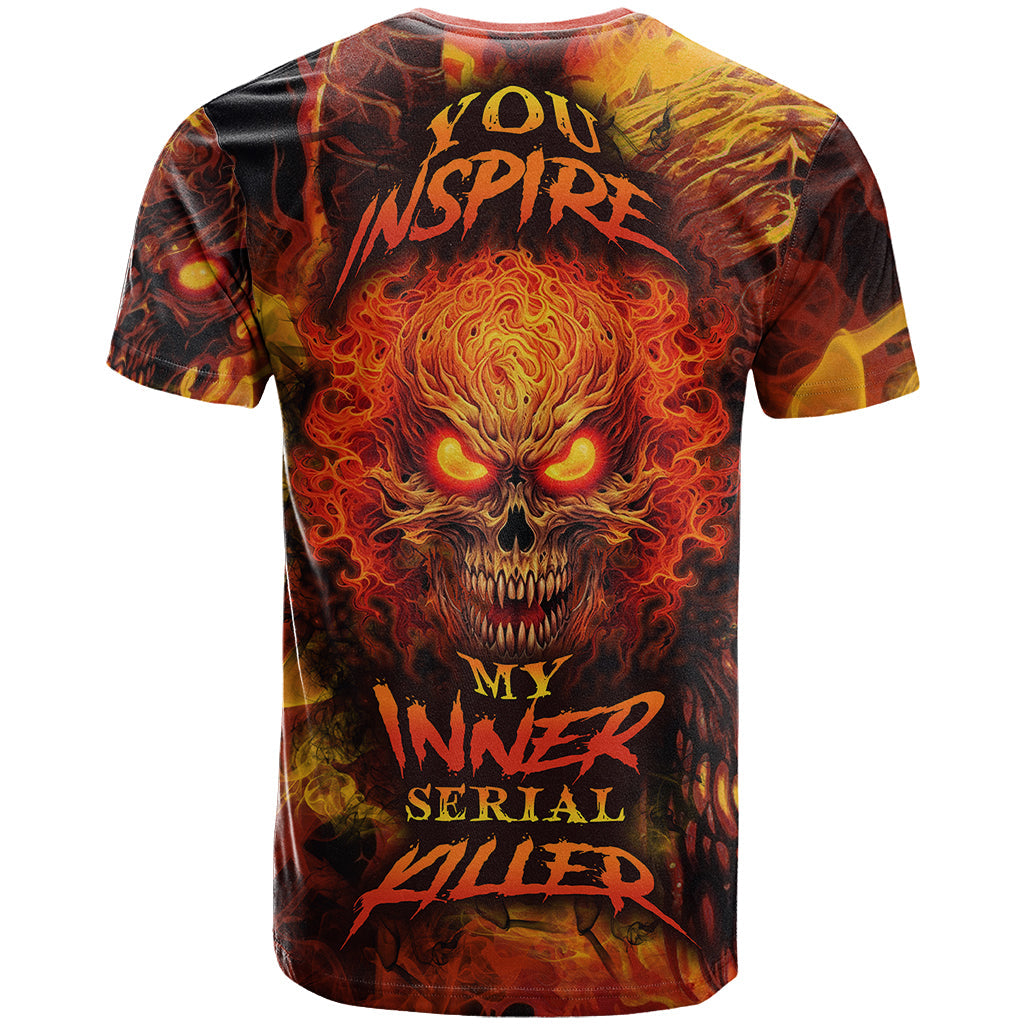 Fire Skull T-Shirt You inspire my Inner serial Killed Graphic Tee