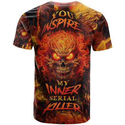 Fire Skull T-Shirt You inspire my Inner serial Killed Graphic Tee