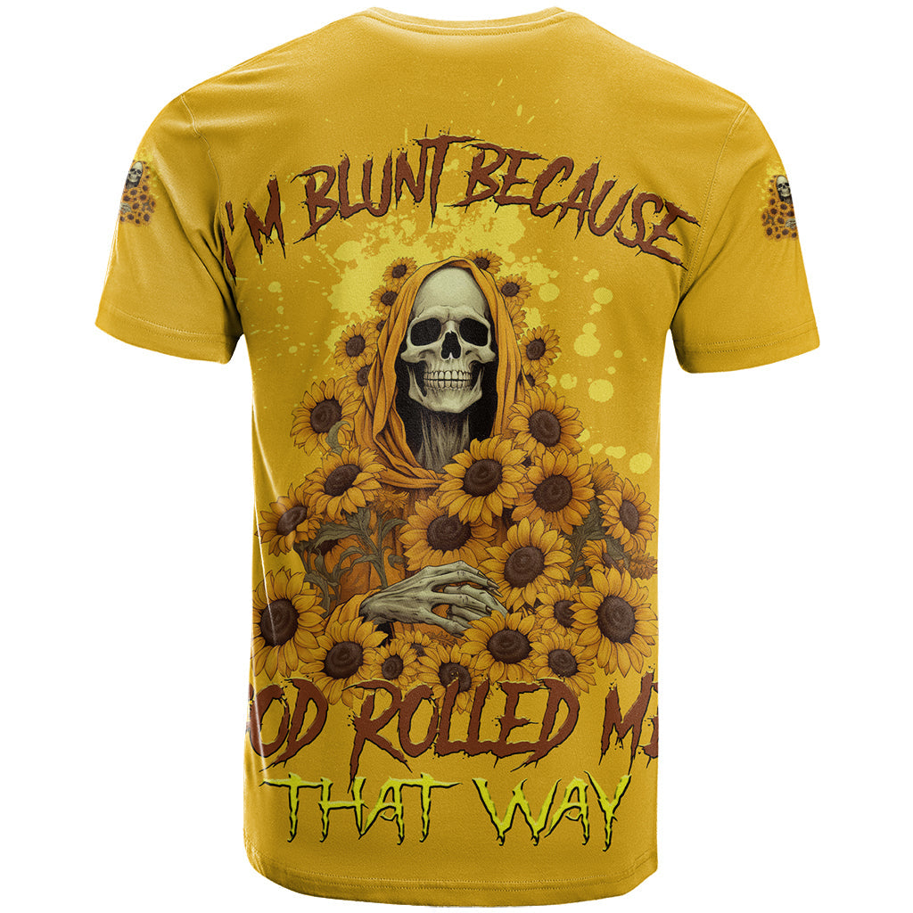 I'm Blunt Because God Rolled Me Sunflower Reaper T-Shirt Graphic Tee