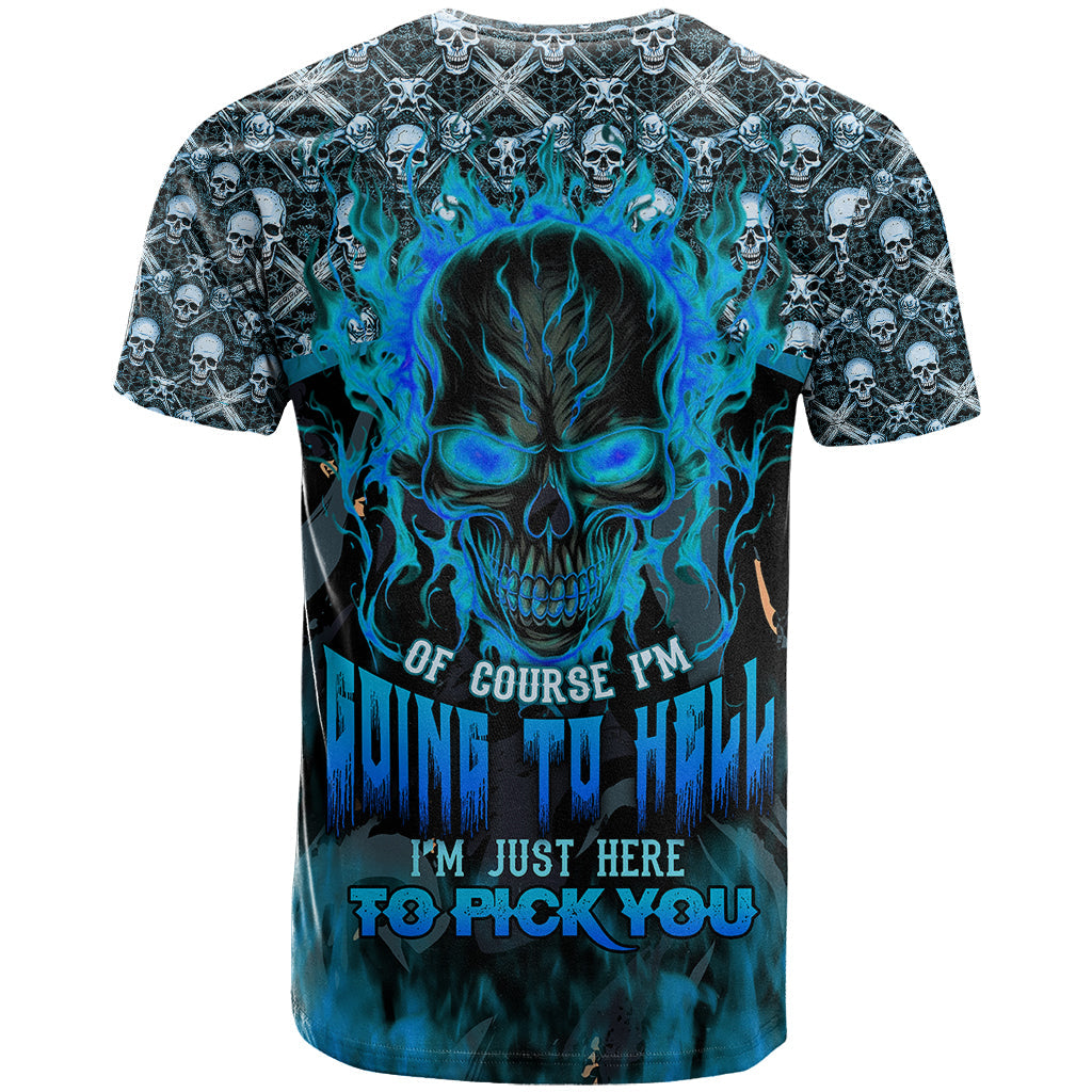 Fire Skull T-Shirt Of Course I'm Going To Hell I'm Just Here To Pick You Up Graphic Tee