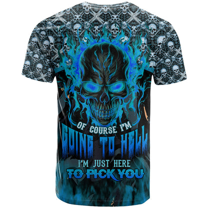 Fire Skull T-Shirt Of Course I'm Going To Hell I'm Just Here To Pick You Up Graphic Tee