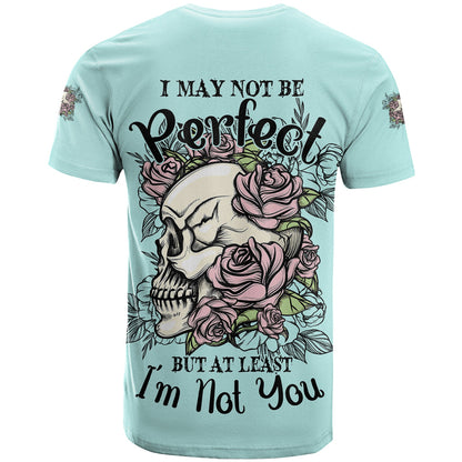 I May Not Be Perfect Skull Roses T-Shirt Graphic Tee