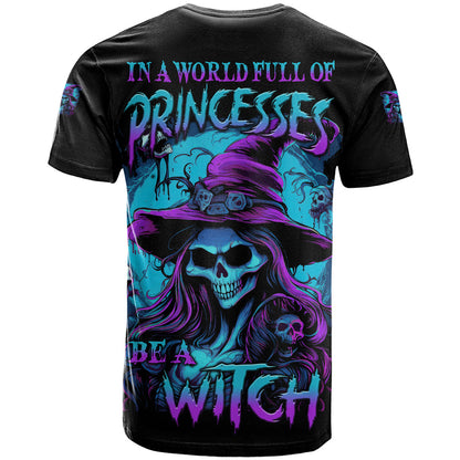 In A World Full Of Princesses Be A Witch Halloween T-Shirt Graphic Tee