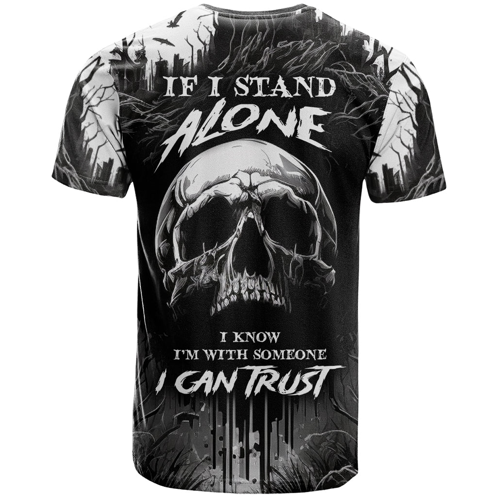If I Stand Alone I Know I'm With Someone I Can Trust Skull T-Shirt Graphic Tee