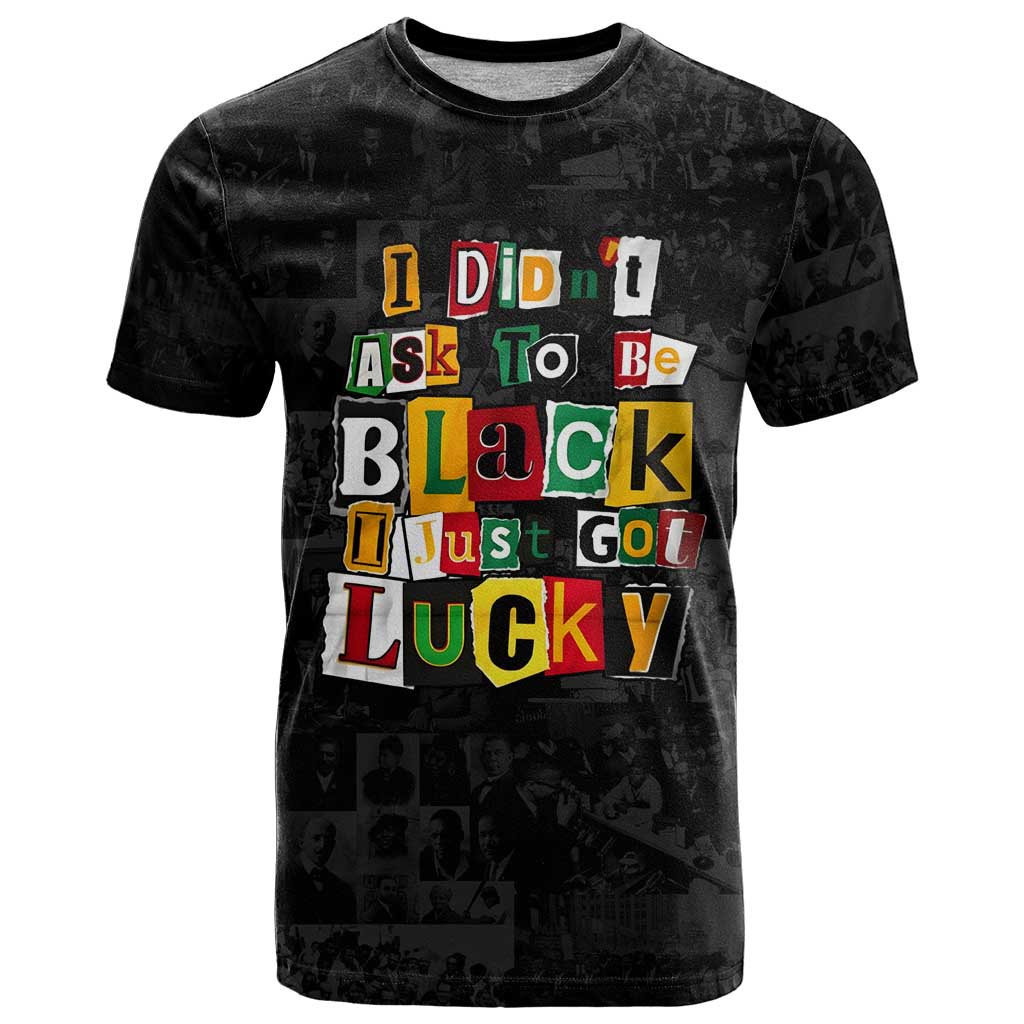 I Didn't Ask To Be Black I Just Got Lucky Magazine Cutout T-Shirt with Ancestral Portrait Collage Lettering Graphic Tee