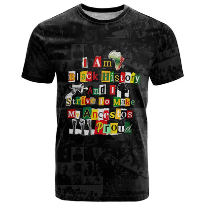 I Am Black History And I Strive To Make My Ancestor Proud T-Shirt with Ancestral Collage Background and Afrocentric Lettering Graphic Tee