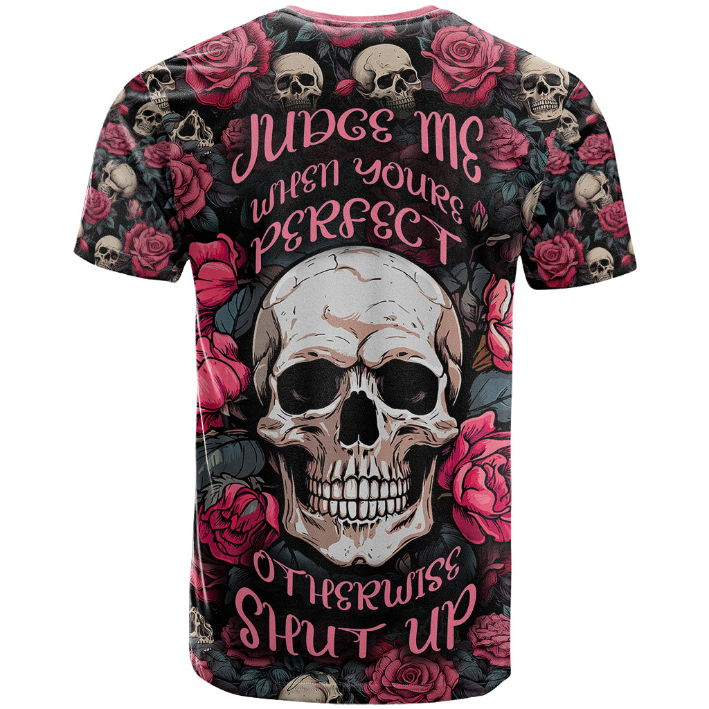 Judge Me When Yours Perfect Otherwise Shut Up Skull T-Shirt Graphic Tee