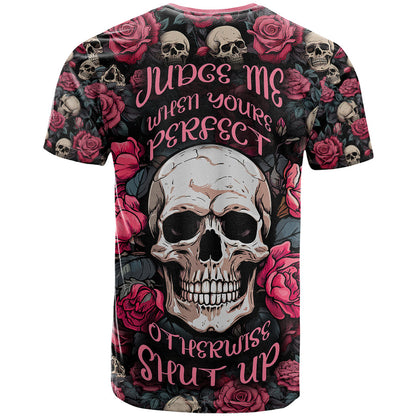 Judge Me When Yours Perfect Otherwise Shut Up Skull T-Shirt Graphic Tee