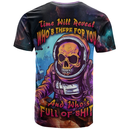 Time Will Reveal Who's There For You And Who's Full Of Shit T-Shirt Graphic Tee