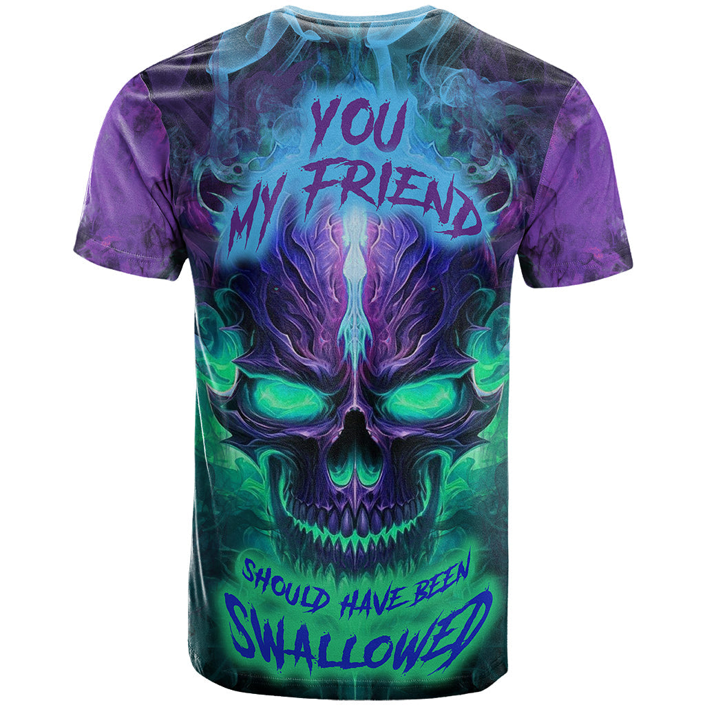 You My Friend Should Have Been Swallowed Skull T-Shirt Graphic Tee