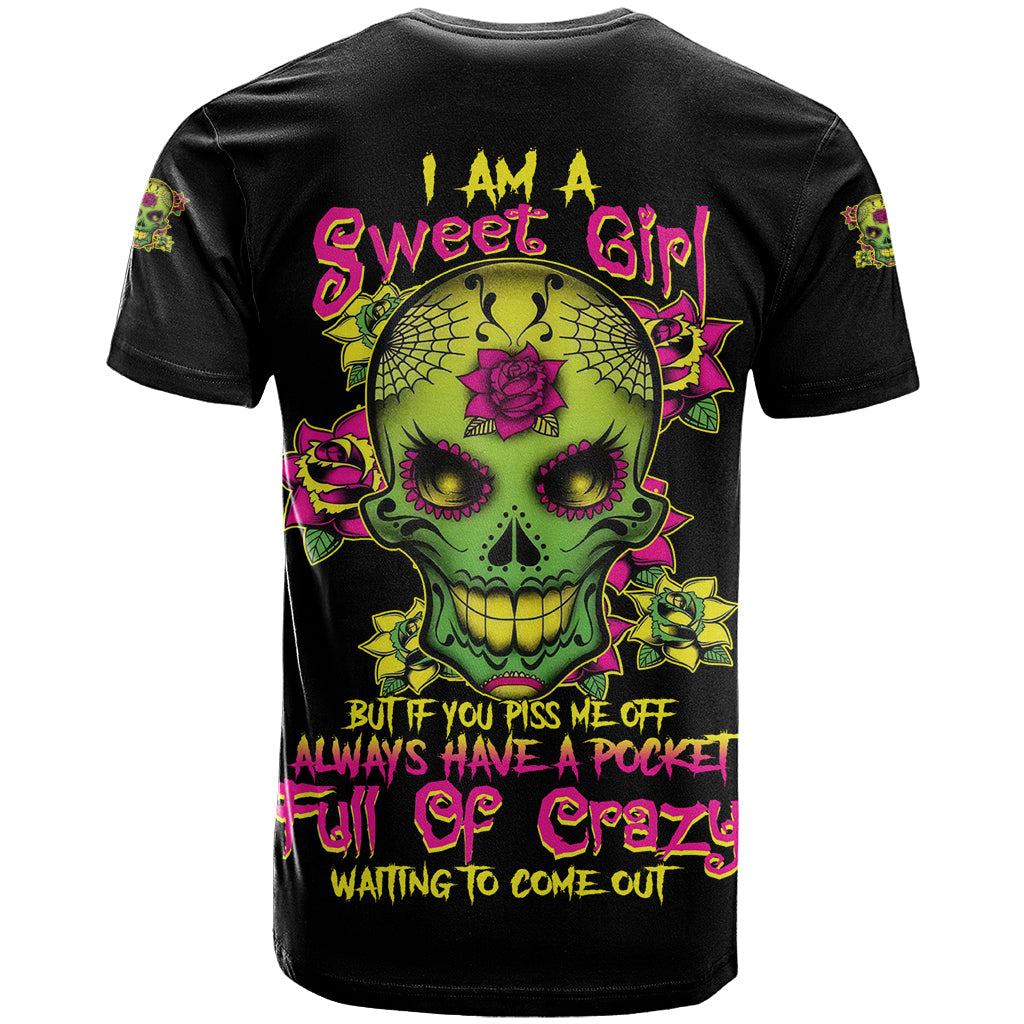 I Am A Sweet Girl But If You P Me O Sugar Skull T-Shirt Graphic Tee