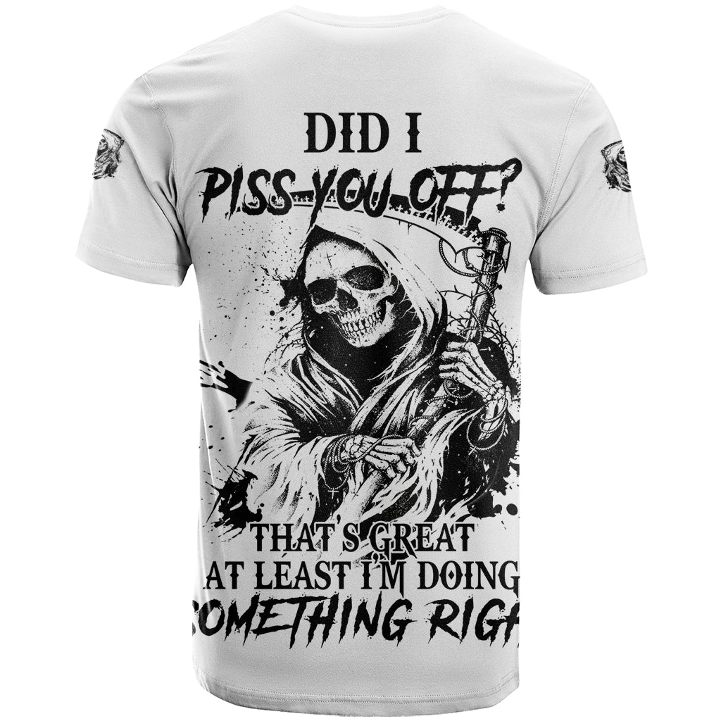Did I Piss You Off Skull Reaper T-Shirt Graphic Tee