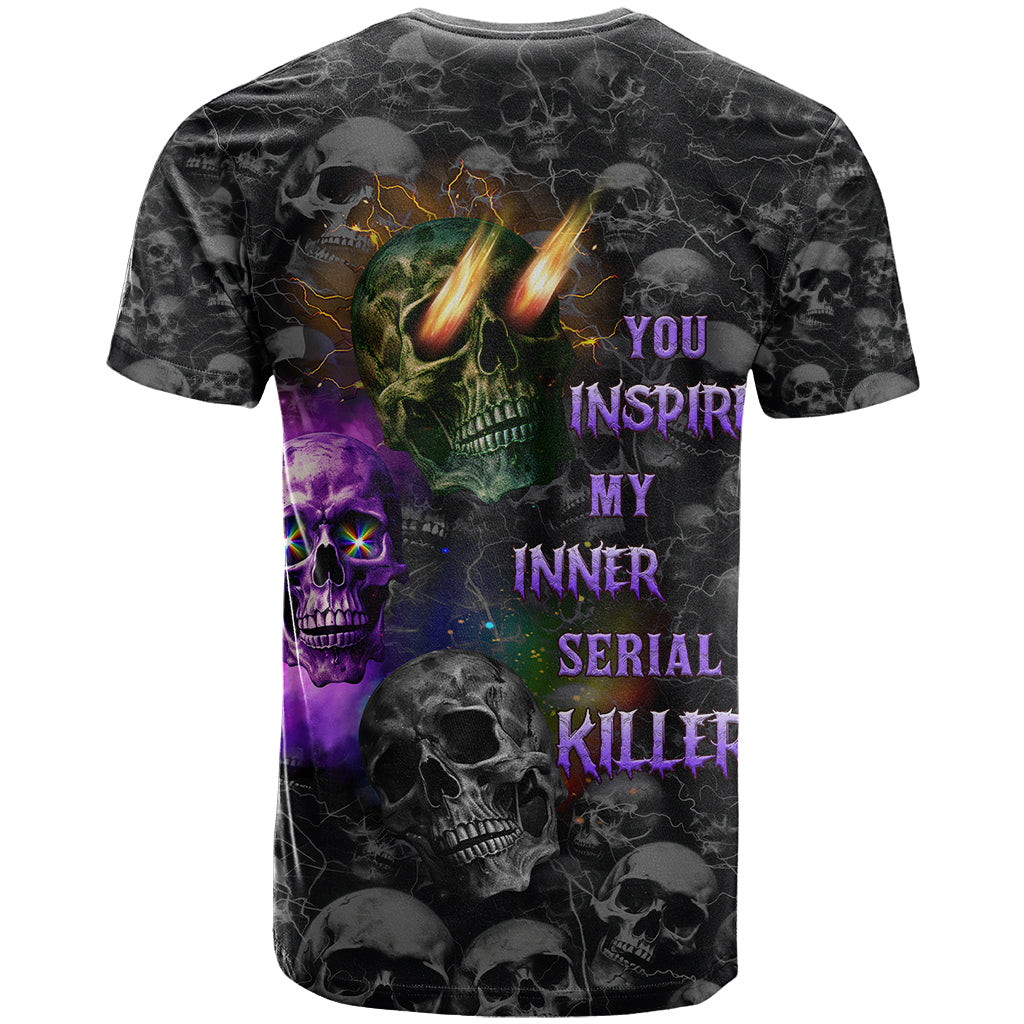 You Inspire My Inner Serial Killer T-Shirt Graphic Tee