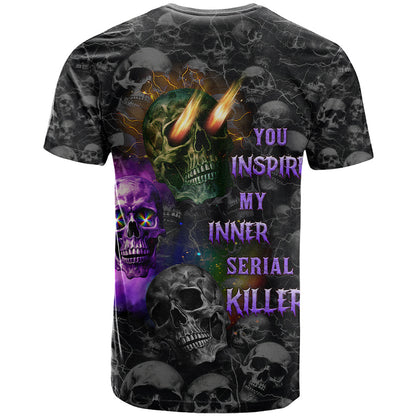 You Inspire My Inner Serial Killer T-Shirt Graphic Tee