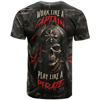 Work Like A Captain Play Like A Pirate T-Shirt Graphic Tee