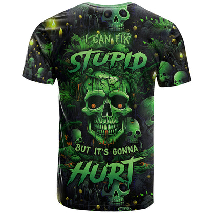 I Can Fix Stupid But Is Gonna Hurt T-Shirt Graphic Tee