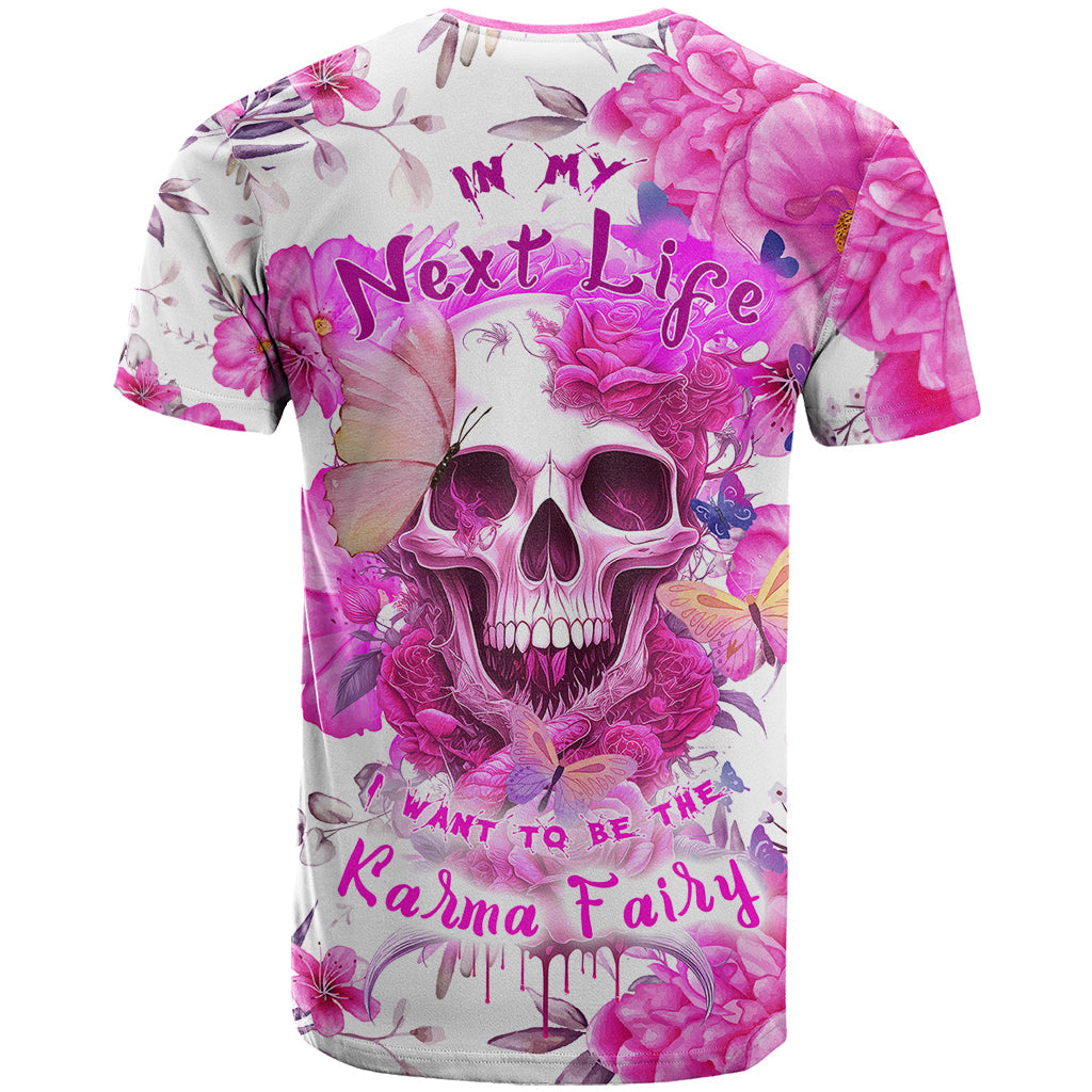 In My Next Life I Want To Be The Karma Fairy T-Shirt Graphic Tee