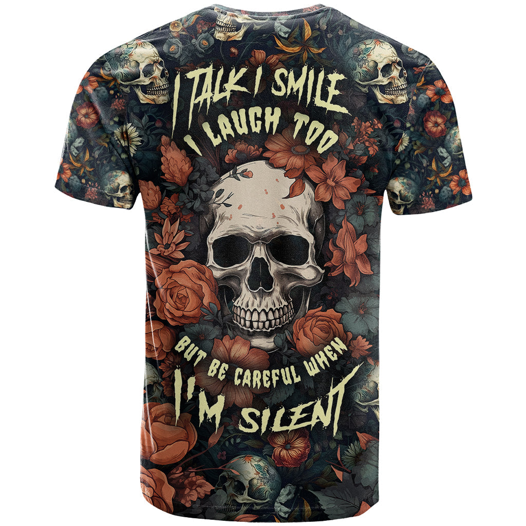 I Talk I Smile I Laugh Too But Be Care Ful When I'm Silent T-Shirt Graphic Tee