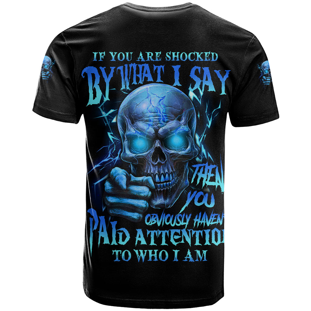If You Are Shocked By What I Say T-Shirt Graphic Tee