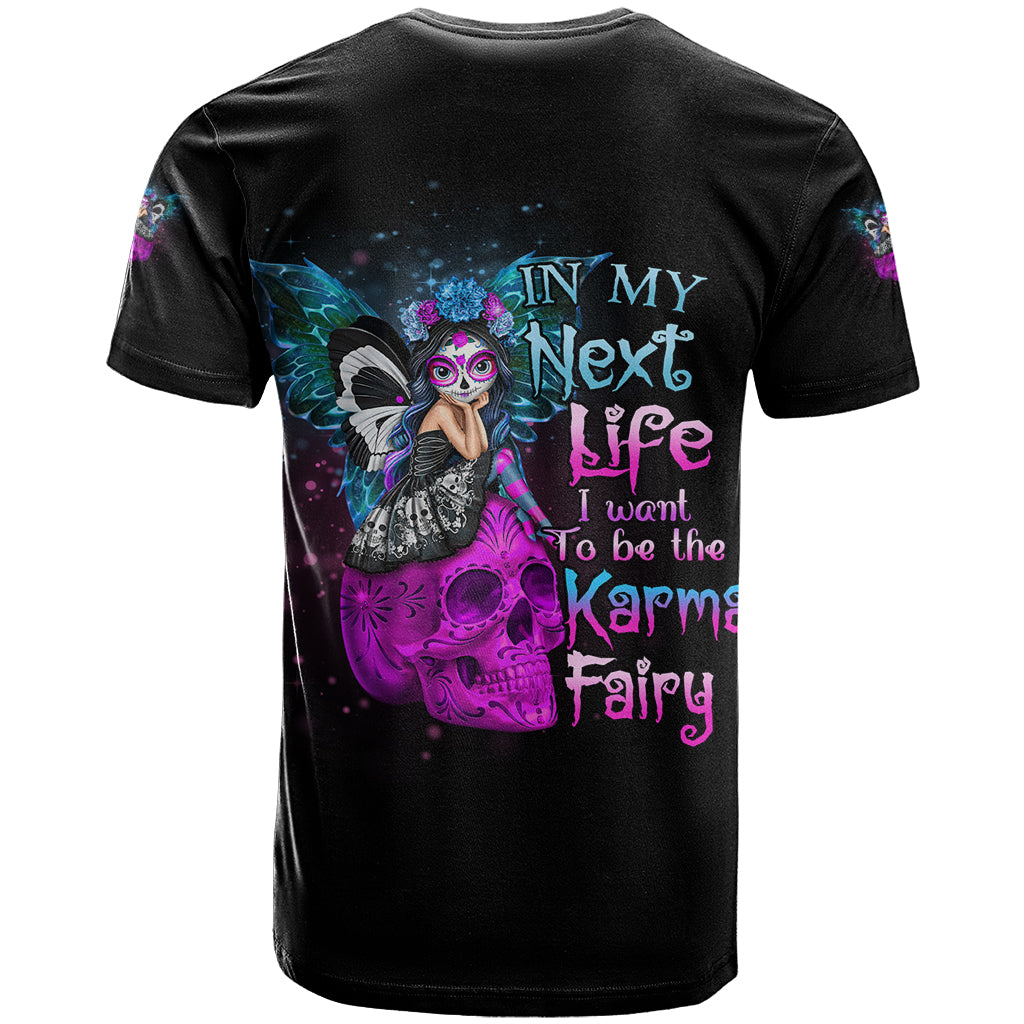 In My Next Life - I Want To Be The Karma Fairy T-Shirt Graphic Tee