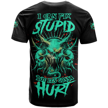 I Can Fix Stupid But It's Gonna Hurt T-Shirt Graphic Tee