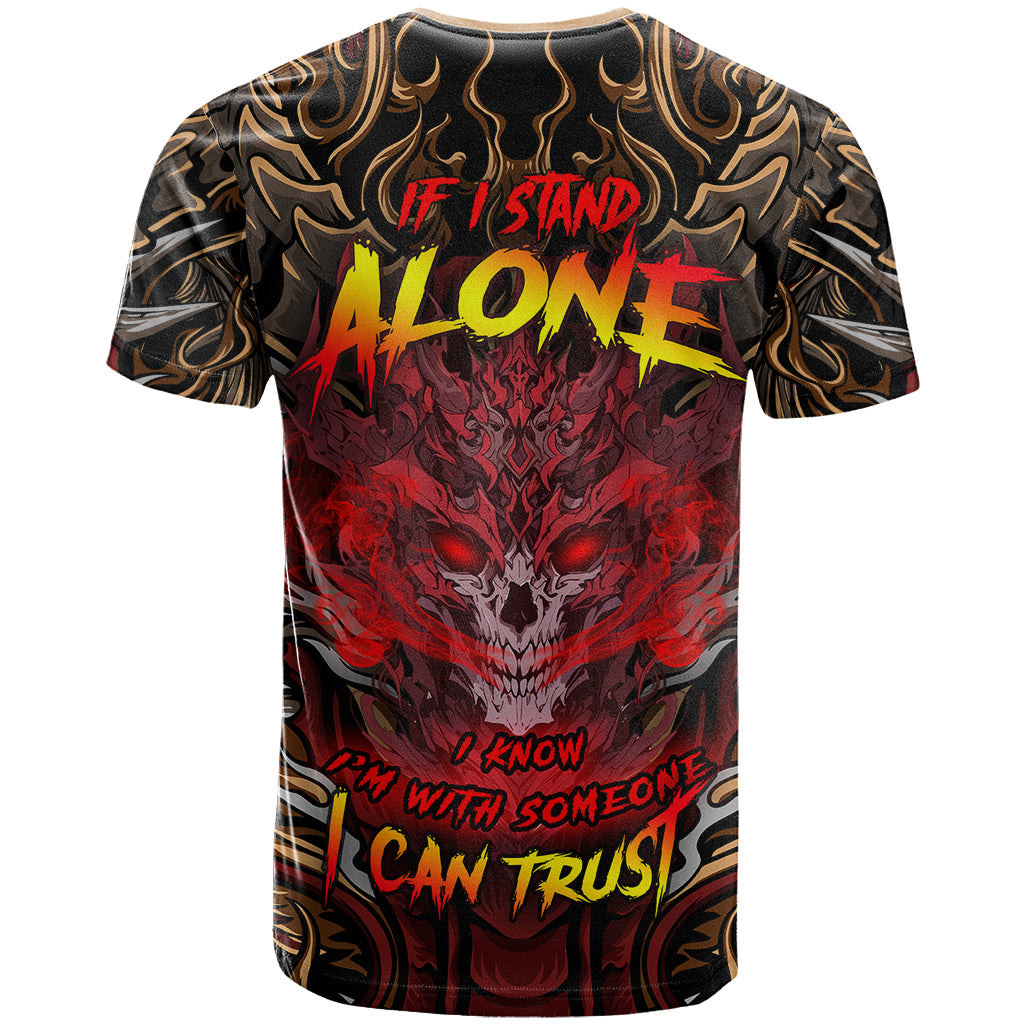 If I Stand Alone I Know I'm With Someone I Can Trust T-Shirt Graphic Tee