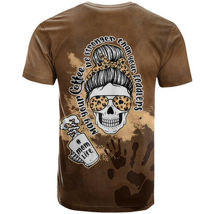 Momlife T-Shirt May Your Coffee Be Stronger Than Your Toddler Graphic Tee